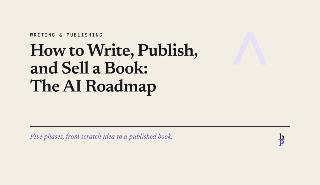 How to Write, Publish, and Sell a Book: The AI Roadmap: a BookPros Writing & Publishing article