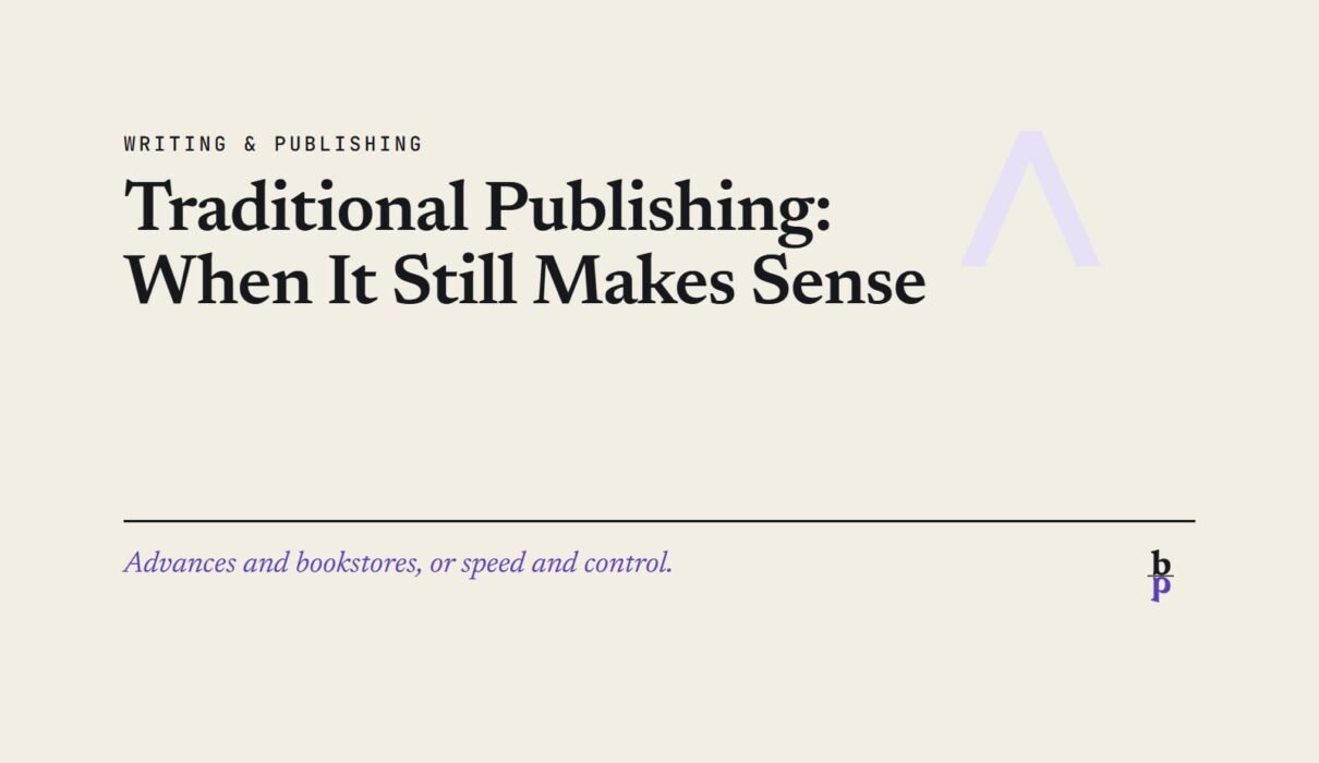 Traditional Publishing: When It Still Makes Sense: a BookPros Writing & Publishing article