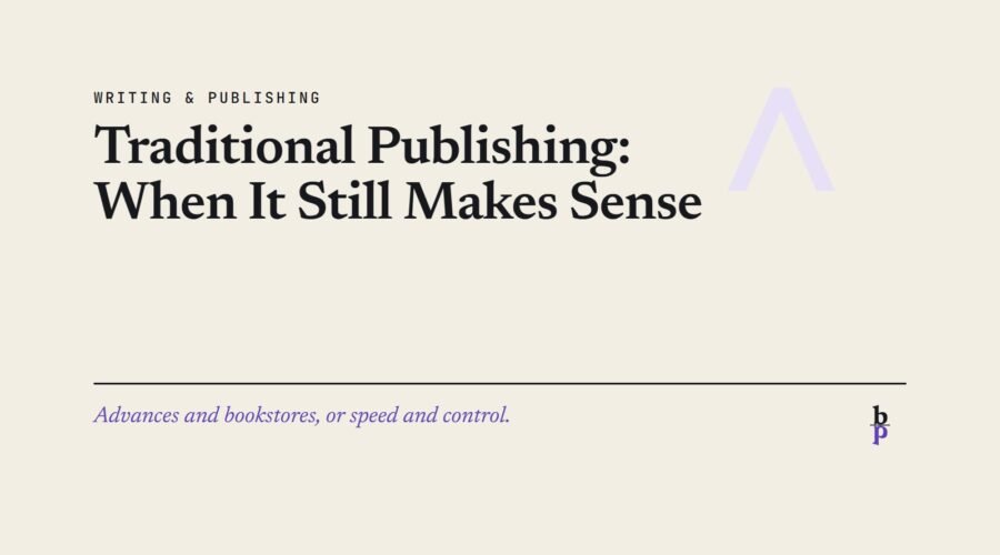 Traditional Publishing: When It Still Makes Sense: a BookPros Writing & Publishing article