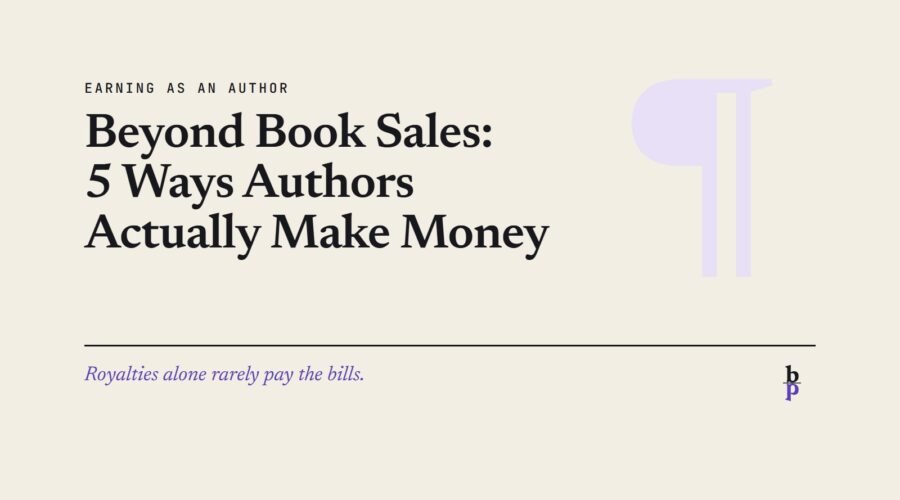 Beyond Book Sales: 5 Ways Authors Actually Make Money: a BookPros Earning as an author article