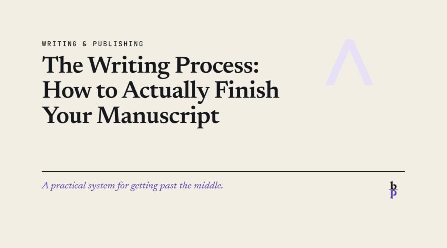The Writing Process: How to Actually Finish Your Manuscript: a BookPros Writing & Publishing article