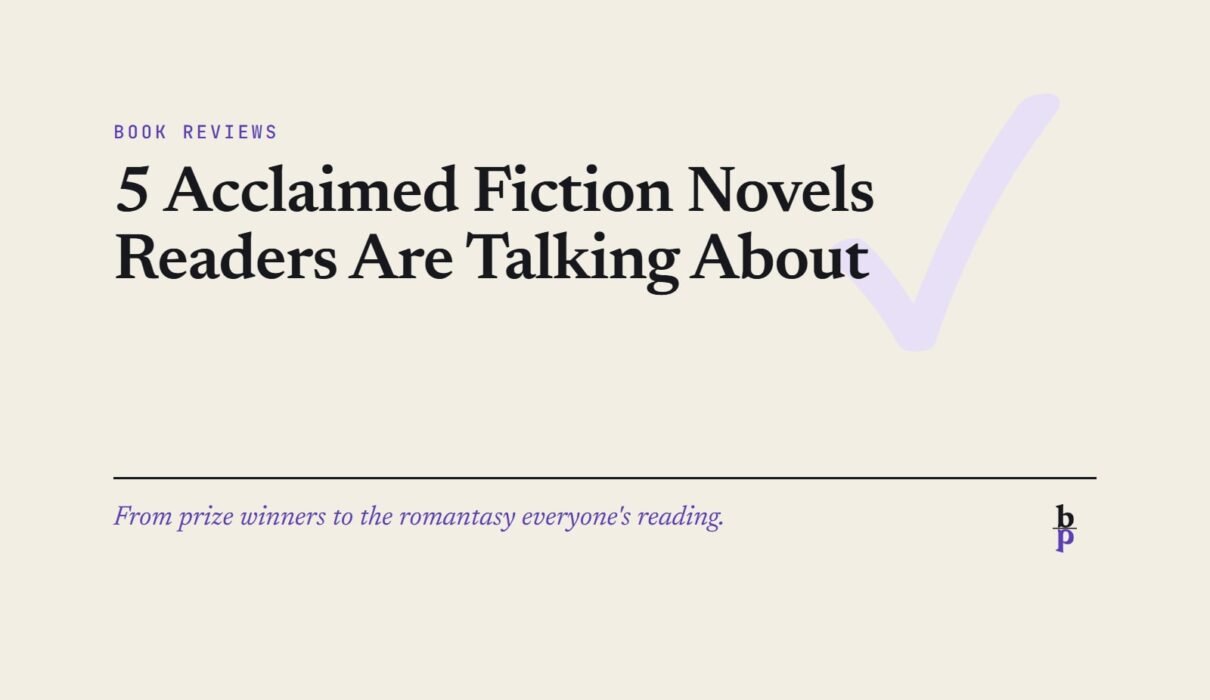 5 Acclaimed Fiction Novels Readers Are Talking About: a BookPros Book Reviews article