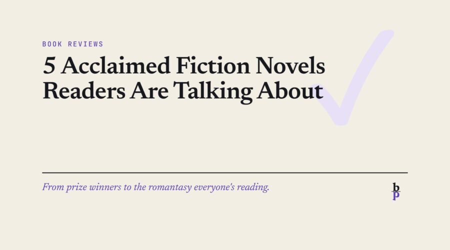 5 Acclaimed Fiction Novels Readers Are Talking About: a BookPros Book Reviews article