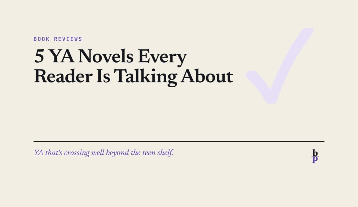 5 YA Novels Every Reader Is Talking About: a BookPros Book Reviews article