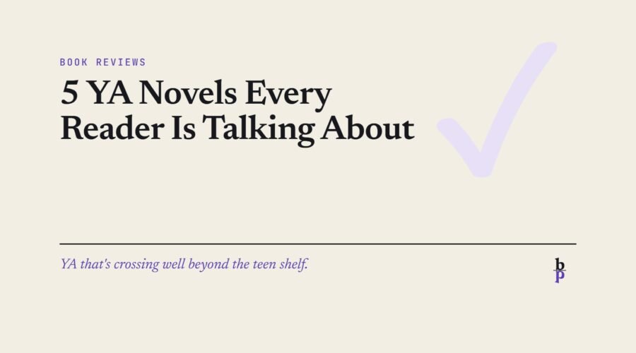 5 YA Novels Every Reader Is Talking About: a BookPros Book Reviews article