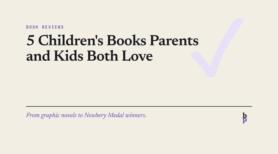 5 Children's Books Parents and Kids Both Love: a BookPros Book Reviews article