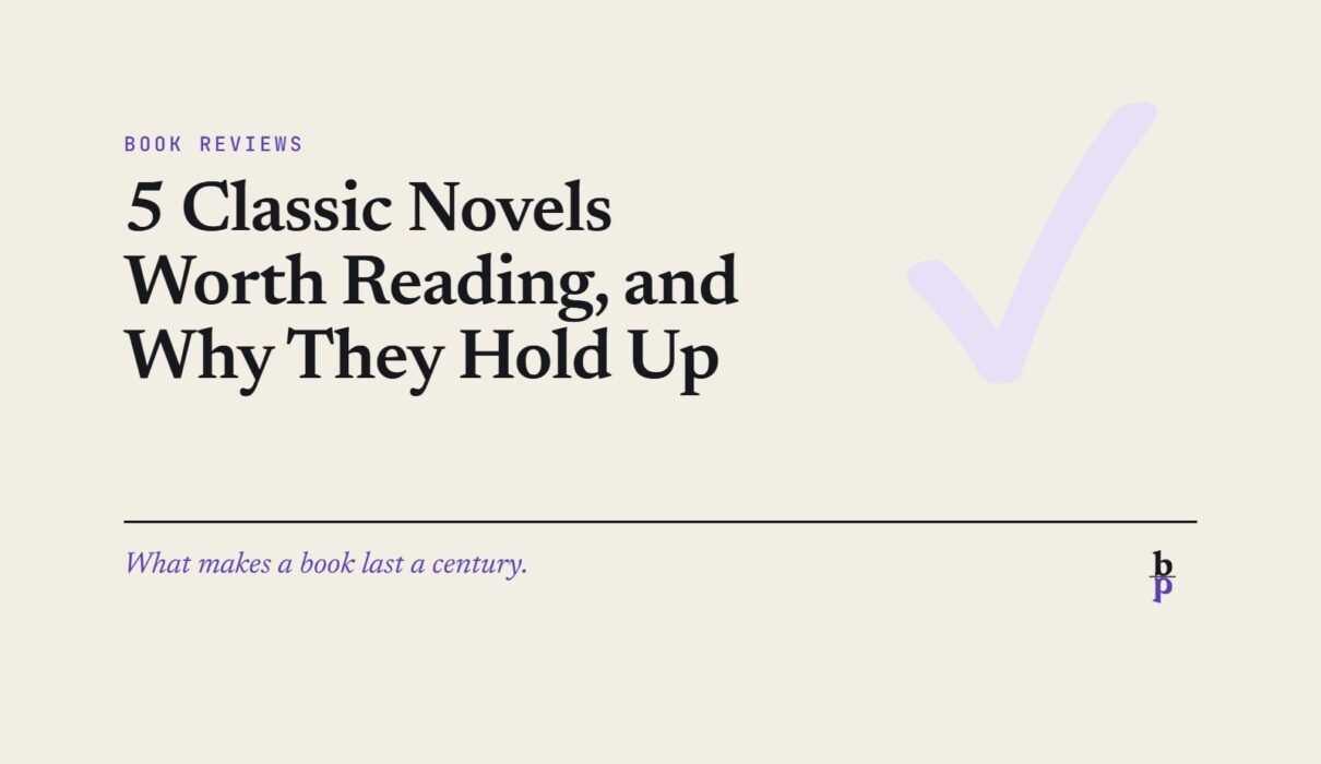 5 Classic Novels Worth Reading, and Why They Hold Up: a BookPros Book Reviews article