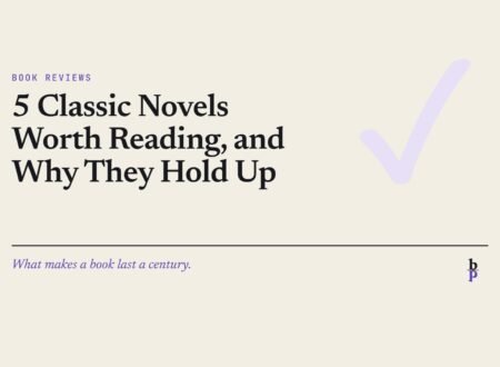 5 Classic Novels Worth Reading, and Why They Hold Up: a BookPros Book Reviews article