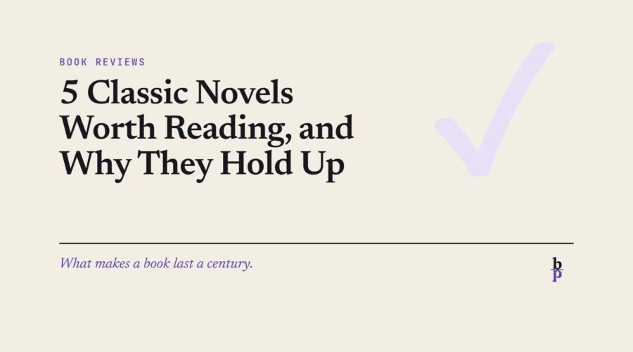 5 Classic Novels Worth Reading, and Why They Hold Up: a BookPros Book Reviews article