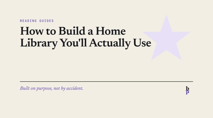 How to Build a Home Library You'll Actually Use: a BookPros Reading Guides article