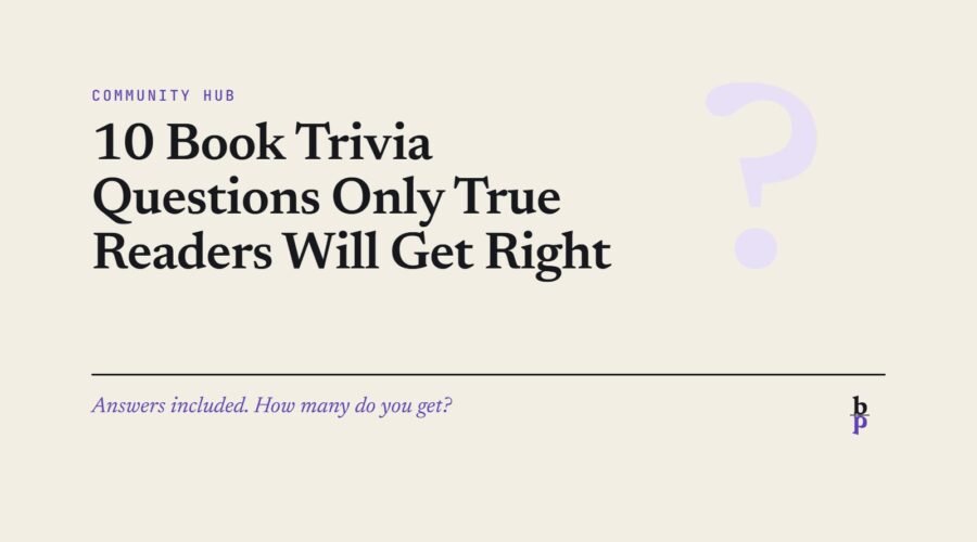 10 Book Trivia Questions Only True Readers Will Get Right: a BookPros Community Hub article