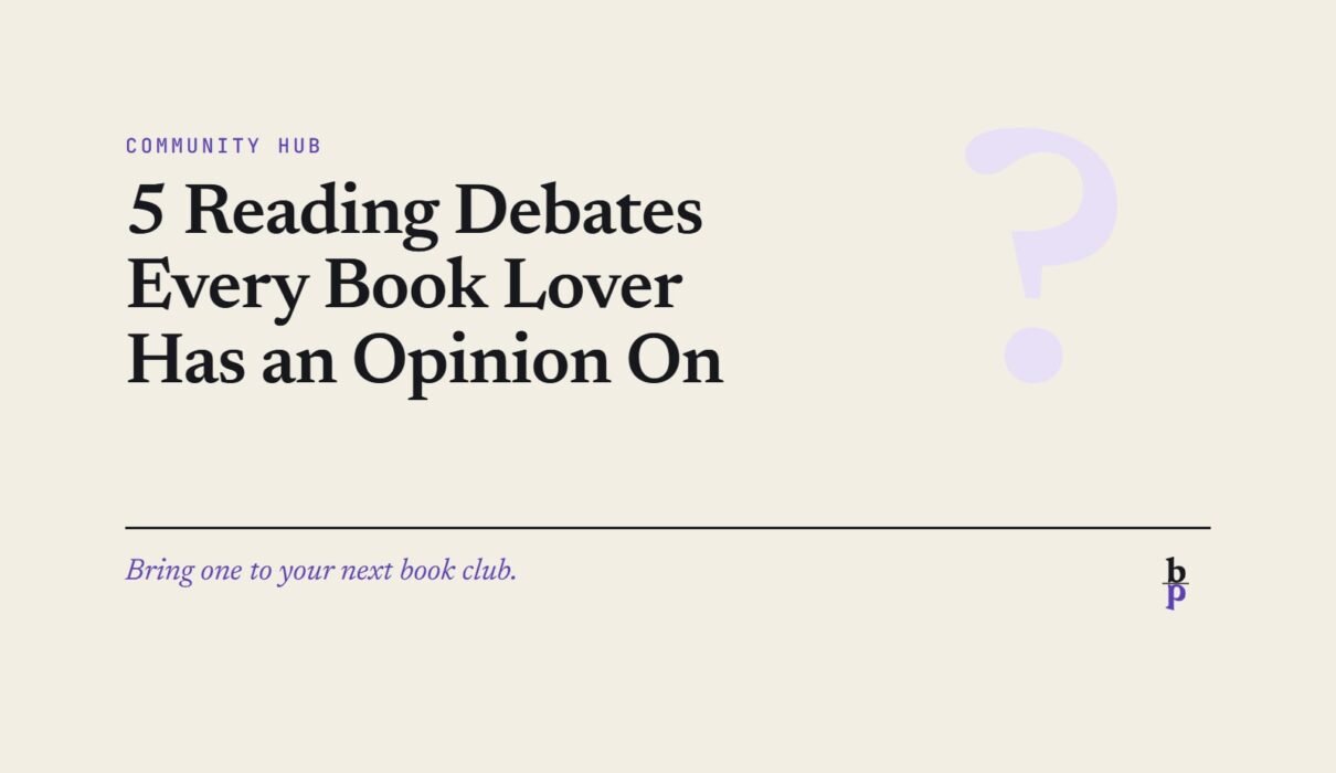 5 Reading Debates Every Book Lover Has an Opinion On: a BookPros Community Hub article