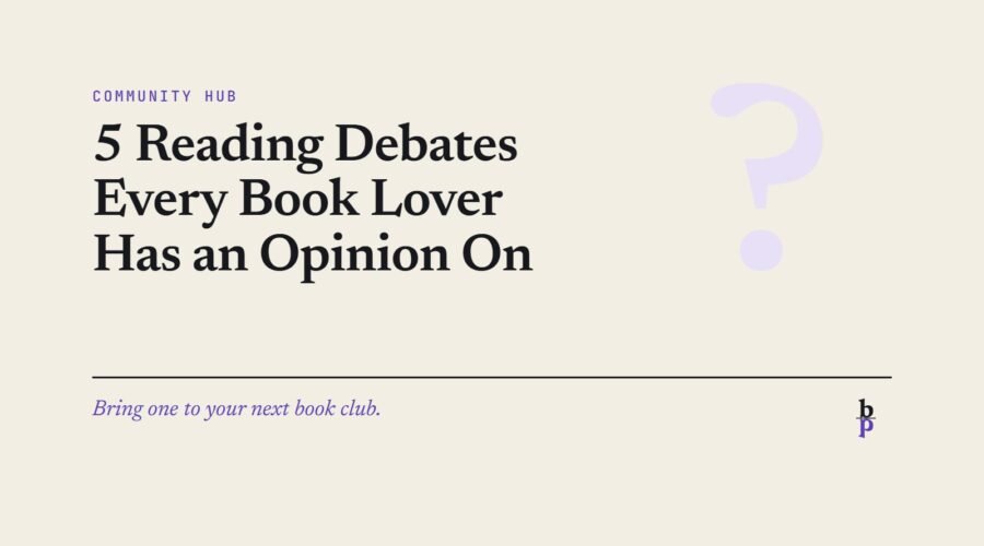 5 Reading Debates Every Book Lover Has an Opinion On: a BookPros Community Hub article