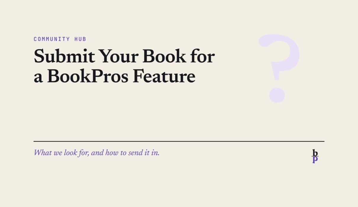 Submit Your Book for a BookPros Feature: a BookPros Community Hub article